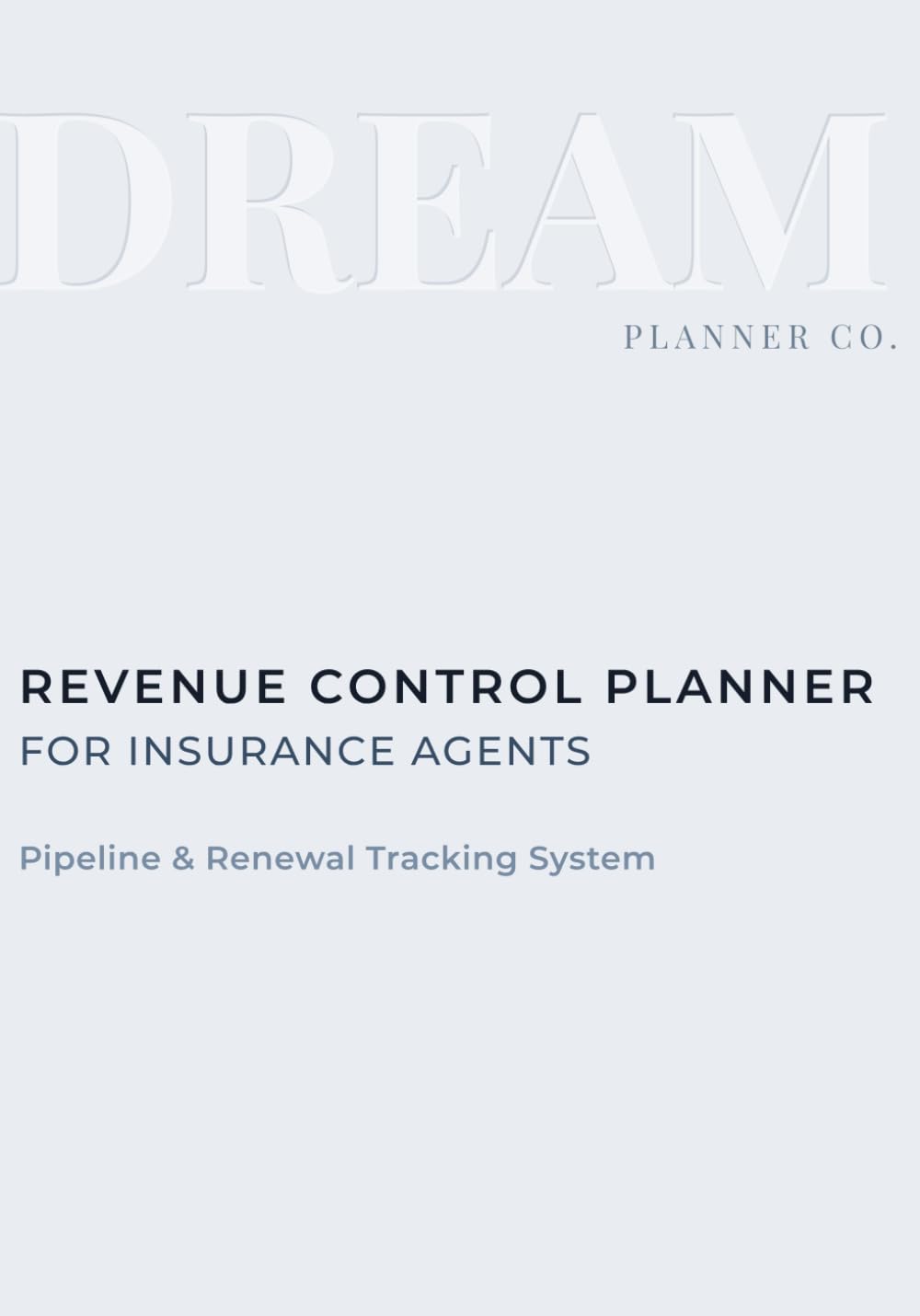Revenue Control Undated Planner for Insurance Agents: Pipeline, Portfolio & Renewal Tracking System to Increase Commission, Manage Clients, and Control Daily Production