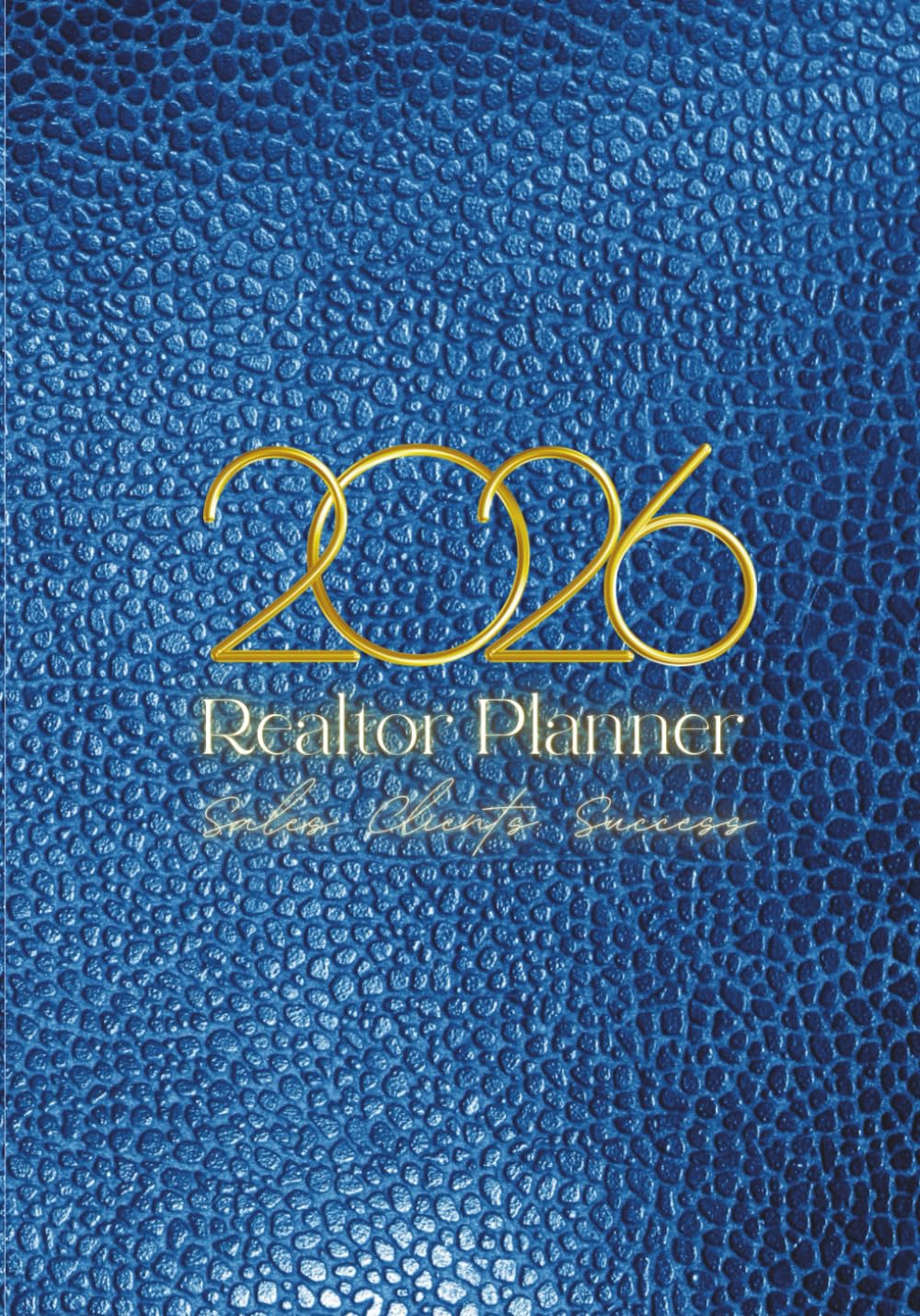 Realtor Planner 2026 | Real Estate Sales & Client Organizer | Daily Agenda for Realtors - Sapphire Edition: Daily Sales Tracker, CRM for Clients, Marketing Tasks, Yearly Goals & Motivation